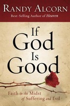 If God Is Good : Faith in the Midst of Suffering and Evil by Randy Alcorn (2009, - £2.38 GBP