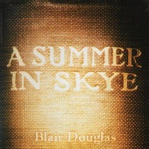 Blair Douglas - A Summer In Skye Celtic Folk CD + Bonus CD - £6.58 GBP