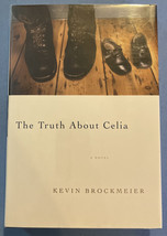 The Truth About Celia by Kevin Brockmeter- SIGNED 1st Edition Hardcover 2003 - £55.16 GBP
