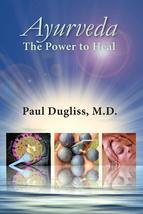 Ayurveda - The Power to Heal Paul Dugliss; M.D.; Heather Ashare; Ko Wick... - $2.09