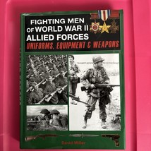 Fighting Men of World War II Allied Forces : Uniforms, Equipment and Wea... - £7.82 GBP