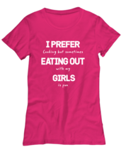 Funny Gay TShirt I Prefer Eating Out Girls Heliconia-W-Tee  - £17.34 GBP