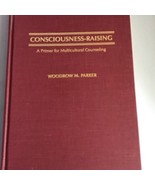 CONSCIOUSNESS-RAISING: A PRIMER FOR MULTICULTURAL By Woodrow M. Parker - €24,76 EUR