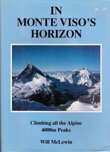 In Monte Viso&#39;s Horizon: Climbing All the Alpine 4000M Peaks by Will McLewin - £4.47 GBP