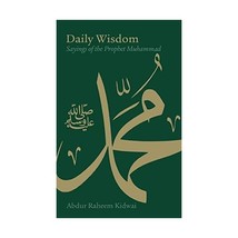 Daily Wisdom: Sayings of the Prophet Muhammad Kidwai, Abdur Raheem - $14.00