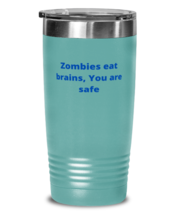 Zombies eat brains, You are safe tumbler 20oz color teal  - £21.66 GBP