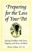 Preparing for the Loss of Your Pet: Saying Goodbye with Love, Dignity and Peace - £17.59 GBP