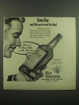 1948 Old Forester Whiskey Ad - Some day we&#39;d like you to read the label - £14.45 GBP
