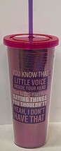 &quot;Little Voice In Your Head...Yeah, I Don&#39;t Have That&quot; Reusable 24 Oz Cup W Straw - £10.12 GBP