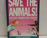 Save the Animals: 101 Easy Things You Can Do Newkirk, Ingrid - $2.93