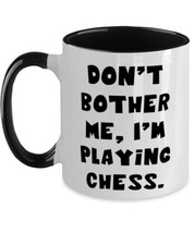 Brilliant Chess Two Tone 11oz Mug, Don&#39;t Bother Me, I&#39;m Playing Chess, Present F - £15.07 GBP