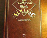 The Bathroom Trivia Almanac Hardcover - A Daily Roll Call of Fascinating... - $4.64