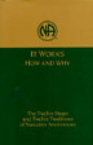By Narcotics Anonymous - It Works How and Why - The Twelve Steps and Twelve Trad