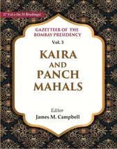 Gazetteer of the Bombay Presidency: Kaira and Panch Mahals Volume 3rd - £32.49 GBP