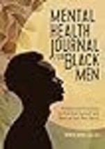 Mental Health Journal for Black Men: Prompts and Practices to Prioritize Yoursel - £12.09 GBP