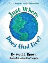 Just Where Does God Live? by Scott J. Brown (2009-10-01) [Paperback] Scott J. Br - £39.55 GBP