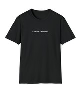 I am not a follower |  Unisex Softstyle T-Shirt |  Rise X Grind | I am N... - £15.91 GBP