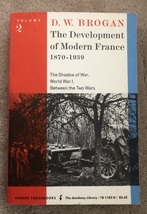 The Development of Modern France 1870-1939 Vol. 2 by D.W. Brogan Revised 1966 PB - £8.35 GBP