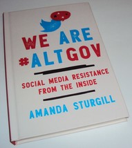 We Are #ALTGOV: Social Media Resistance from the Inside Amanda Sturgill Book NEW - £18.94 GBP