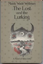 The Lost and the Lurking Wellman, Manly Wade - $18.80