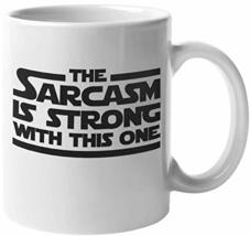 The Sarcasm Is Strong With This One Sarcastic Coffee &amp; Tea Mug For Friend, Boss, - $19.79+