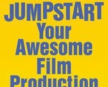 Jumpstart Your Awesome Film Production Company by Sara Caldwell (2005, T... - $2.43