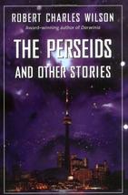 The Perseids and Other Stories - Robert Charles Wilson - 1st Ed. Hardcover - NEW - £18.38 GBP