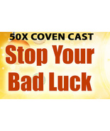 50x COVEN CAST STOP ALL BAD LUCK CLEANSE MISFORTUNE EXTREME MAGICK Witch - £18.28 GBP