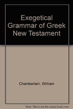 Exegetical Grammar of Greek New Testament Chamberlain, William - £12.74 GBP