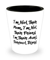 Fun Aunt, I&#39;m Not Their Mom, I&#39;m Not Their Friend. I&#39;m Their Aunt, Perfect Blend - £7.83 GBP