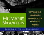 Humane Migration: Establishing Legitimacy and Rights for Displaced Peopl... - $11.83