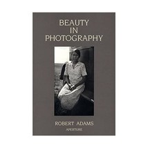 Beauty in Photography: Essays in Defense of Traditional Values Adams, Robert - £13.32 GBP