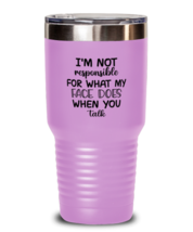 Funny Tumbler What My Face Does When You Talk LtPurple-T-30oz  - £24.45 GBP