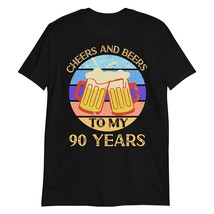 Cheers and Beers to My 90 Years T Shirt 90th Birthday 90 Years Old Gift T-Shirt  - $19.55+