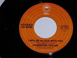 Livingston Taylor I Will Be In Love With You 45 Rpm Record Vintage Epic Label - $19.98