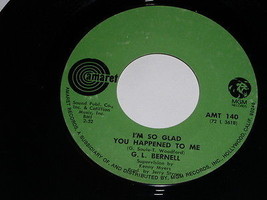 G. L. Bernell I&#39;m So Glad You Happened To Me 45 Rpm Record Amaret Label - £19.60 GBP