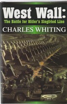 West Wall: The Battle for Hitler&#39;s Siegfried Line - Charles Whiting - HC - LN - £5.50 GBP