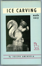 1960 Ice Carving Made Easy Joseph Amendola Culinary Institute America Sculpture - £9.59 GBP