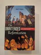 The Unintended Reformation: How A Religious Revolution Brad S. Gregory 2012 Hc - £30.25 GBP