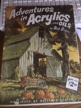 Adventures In Acrylics and Oils Bob Bates Walter Foster Art Book 186 Lan... - $26.22