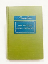 The Foolish Gentlewoman By Margery Sharp 1948, HC - £12.02 GBP
