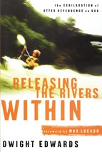 Releasing the Rivers Within: The Exhilaration of Utter Dependence on God... - £3.85 GBP