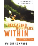 Releasing the Rivers Within: The Exhilaration of Utter Dependence on God... - £3.90 GBP