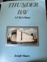 Thunder Bay: A City&#39;s Story by Mauro, Joseph Ontario Fort William Ontario - £28.21 GBP
