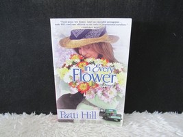 2006 In Every Flower By Patti Hill, Bethany House Publishers, Paperback Book - £2.99 GBP