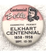 Elkhart Centennial 1958 Pin Button Vintage Pinback 50s Belle Cosmetic Pe... - £23.55 GBP
