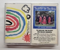 His Image Singers Cassettes Jesus Loves The Little Children To God Be Th... - £11.81 GBP