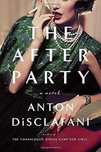 The After Party by Anton DiSclafani (2016-05-17) [Hardcover] Anton DiSclafani - £17.02 GBP