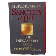 The Sanctity of Life The Inescapable Issue by Charles R Swindoll Christian 1990 - $13.87