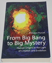 From Big Bang to Big Mystery Human Origins in the Light of Creation - £10.38 GBP